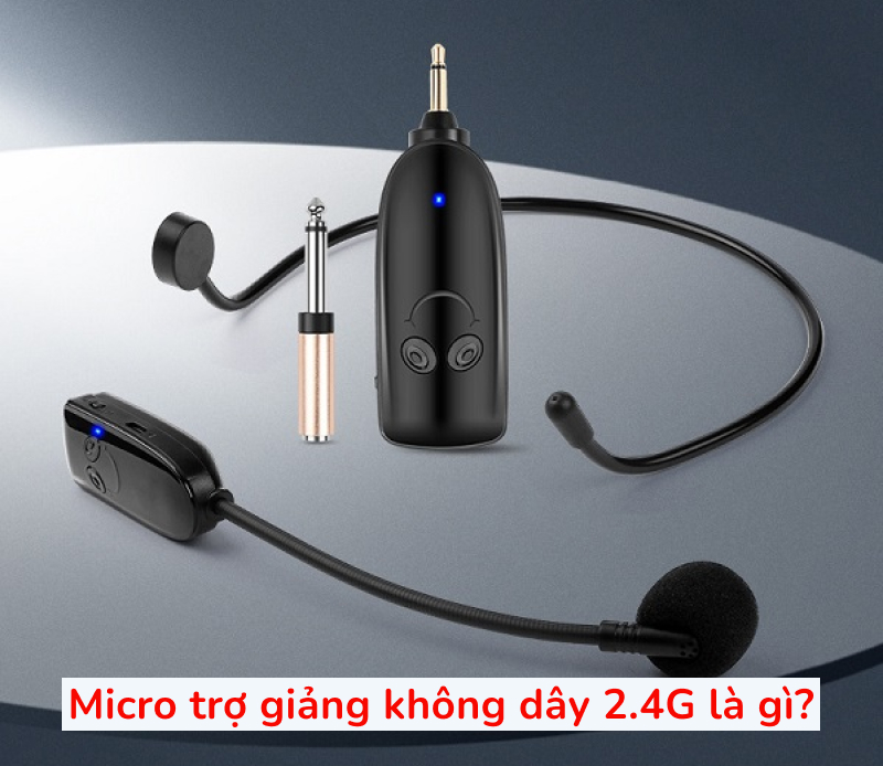 micro trợ giảng không dây 2.4G là gì